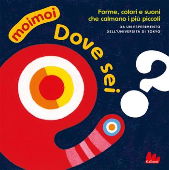 Dove sei? Moimoi. Ediz. a colori - Kazuo Hiraki, Jun Ichihara - Libro Gallucci 2023, Cartonbello | Libraccio.it