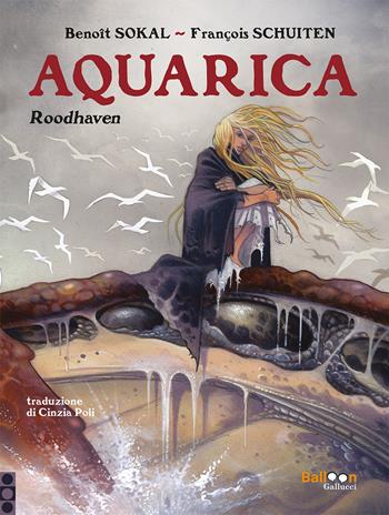 Roodhaven. Aquarica - Benoit Sokal, François Schuiten - Libro Gallucci Balloon 2023 | Libraccio.it