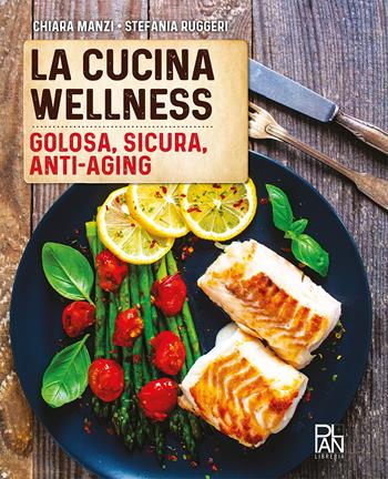 La cucina wellness - Chiara Manzi, Stefania Ruggeri - Libro Gallucci La Spiga 2023, Plan Libreria | Libraccio.it