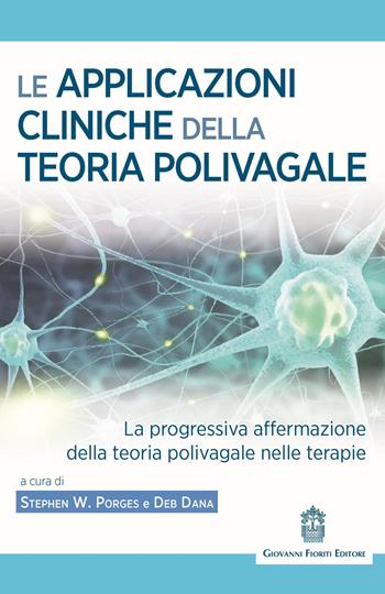 Le applicazioni cliniche della teoria polivagale La progressiva affermazione della teoria polivagale nelle terapie  - Libro Giovanni Fioriti Editore 2020, Psicotraumatologia | Libraccio.it