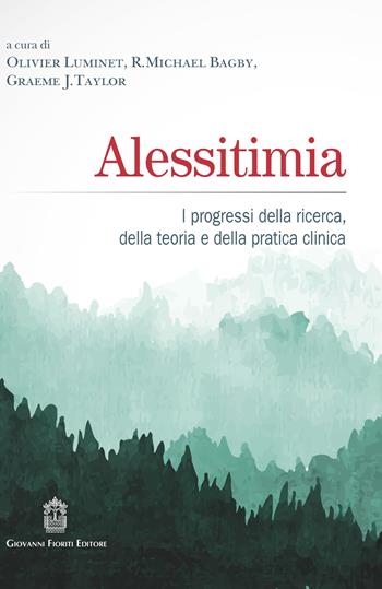 Alessitimia. I progressi della ricerca, della teoria e della pratica clinica  - Libro Giovanni Fioriti Editore 2020, Psicotraumatologia | Libraccio.it