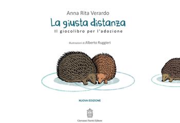 La giusta distanza. Il giocolibro per l'adozione - Anna Rita Verardo - Libro Giovanni Fioriti Editore 2020 | Libraccio.it