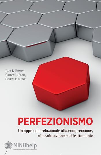Perfezionismo. Un approccio relazionale alla comprensione, alla valutazione e al trattamento - Paul L. Hewitt, Gordon L. Flett, Samuel F. Mikail - Libro Giovanni Fioriti Editore 2020, Mindhelp | Libraccio.it