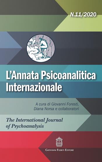 L' annata psicoanalitica internazionale. The international journal of psychoanalysis (2020). Vol. 11  - Libro Giovanni Fioriti Editore 2021, Psicoanalisi | Libraccio.it