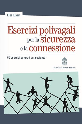 Esercizi polivagali per la sicurezza e la connessione. 50 esercizi centrati sul paziente - Deb Dana - Libro Giovanni Fioriti Editore 2021, Psicotraumatologia | Libraccio.it