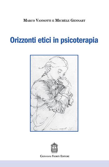 Orizzonti etici in psicoterapia - Marco Vannotti, Michèle Gennart - Libro Giovanni Fioriti Editore 2022, Psicopatologia | Libraccio.it
