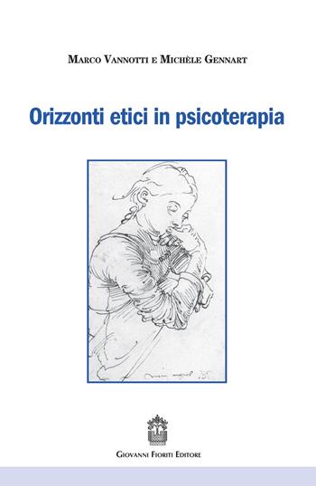 Orizzonti etici in psicoterapia - Marco Vannotti, Michèle Gennart - Libro Giovanni Fioriti Editore 2022, Psicopatologia | Libraccio.it
