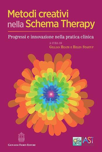 Metodi creativi nella schema therapy. Progressi e innovazione nella pratica clinica  - Libro Giovanni Fioriti Editore 2022, Cognitivismo clinico | Libraccio.it