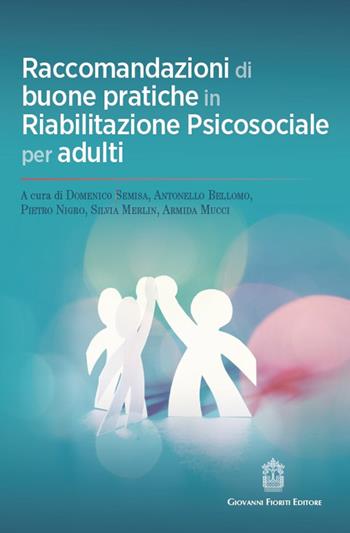 Raccomandazioni di buone pratiche in riabilitazione psicosociale per adulti  - Libro Giovanni Fioriti Editore 2022, Strumenti per il lavoro psicosociale | Libraccio.it