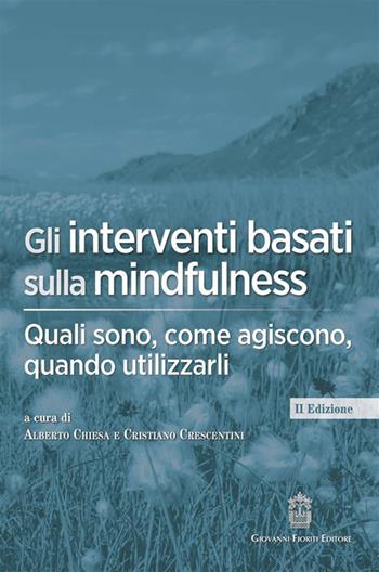 Gli interventi basati sulla mindfulness. Quali sono, come agiscono, quando utilizzarli  - Libro Giovanni Fioriti Editore 2023 | Libraccio.it