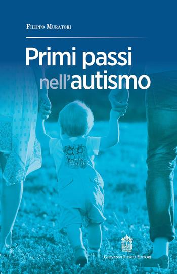 Primi passi nell'autismo - Filippo Muratori - Libro Giovanni Fioriti Editore 2023 | Libraccio.it