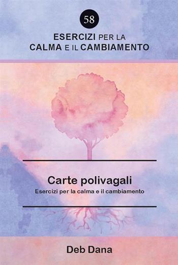 Le carte polivagali. Esercizi per la calma e il cambiamento - Deb Dana - Libro Giovanni Fioriti Editore 2023 | Libraccio.it