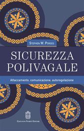 Sicurezza polivagale. Attaccamento, comunicazione, autoregolazione