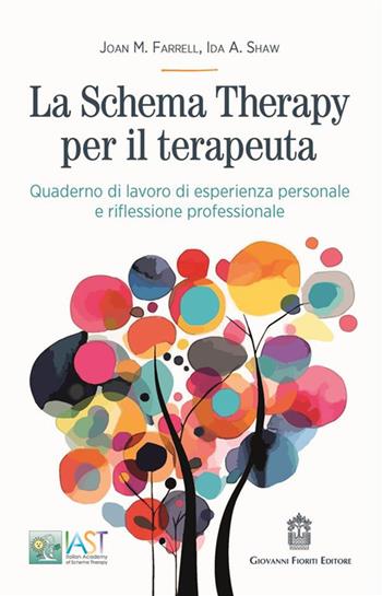 La Schema Therapy per il terapeuta. Quaderno di lavoro di esperienza personale e riflessione professionale - Joan M. Farrell, Ida A. Shaw - Libro Giovanni Fioriti Editore 2023 | Libraccio.it