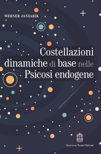 Costellazioni dinamiche di base nelle psicosi endogene. Un contributo alla tipologia differenziale dei fenomeni deliranti - Werner Janzarik - Libro Giovanni Fioriti Editore 2024, Psicopatologia | Libraccio.it