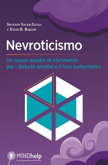 Nevroticismo. Un nuovo quadro di riferimento per i disturbi emotivi e il loro trattamento - Shannon Sauer-Zavala, David H. Barlow - Libro Giovanni Fioriti Editore 2024 | Libraccio.it