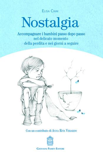 Nostalgia. Accompagnare i bambini passo dopo passo nel delicato momento della perdita e nei giorni a seguire - Elisa Ciani - Libro Giovanni Fioriti Editore 2025 | Libraccio.it