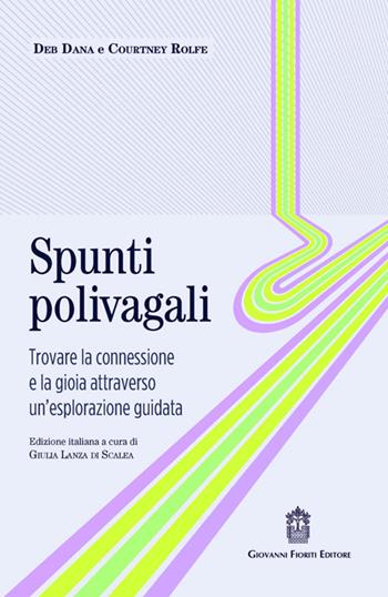 Spunti polivagali. Trovare la connessione e la gioia attraverso un'esplorazione guidata - Deb Dana, Courtney Rolfe - Libro Giovanni Fioriti Editore 2025 | Libraccio.it