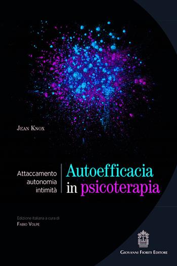 Autoefficacia in psicoterapia. Attaccamento, autonomia, intimità - Jean Knox - Libro Giovanni Fioriti Editore 2025 | Libraccio.it