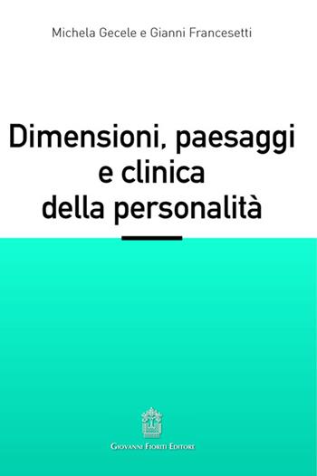 Dimensioni, paesaggi e clinica della personalità - Michela Gecele, Gianni Francesetti - Libro Giovanni Fioriti Editore 2025 | Libraccio.it