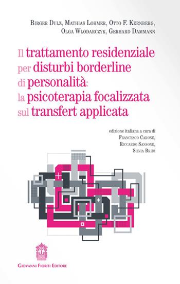 Il trattamento residenziale per disturbi borderline di personalità: la psicoterapia focalizzata sul transfert applicata - Birger Dulz, Mathias Lohmer, Otto F. Kernberg - Libro Giovanni Fioriti Editore 2025 | Libraccio.it