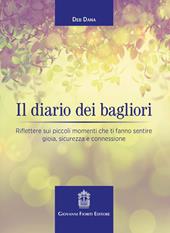 Il diario dei bagliori. Riflettere sui piccoli momenti che ti fanno sentire gioia, sicurezza e connessione