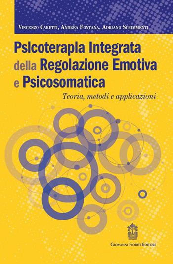 Psicoterapia integrata della regolazione emotiva e psicosomatica. Teoria, metodi e applicazioni - Adriano Schimmenti, Vincenzo Caretti, Andrea Fontana - Libro Giovanni Fioriti Editore 2026 | Libraccio.it