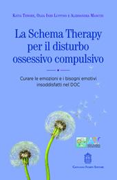 La schema therapy per il disturbo ossessivo compulsivo. Curare le emozioni e i bisogni emotivi insoddisfatti nel DOC