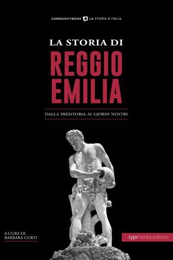 La storia di Reggio Emilia. Dalla preistoria ai giorni nostri  - Libro Typimedia Editore 2021 | Libraccio.it