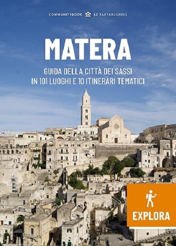 Matera Explora. Guida della città dei Sassi in 101 luoghi e 10 itinerari tematici  - Libro Typimedia Editore 2021, Le Tartarughine | Libraccio.it