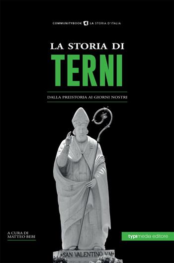 La storia di Terni. Dalla preistoria ai giorni nostri  - Libro Typimedia Editore 2022, La storia d'Italia | Libraccio.it