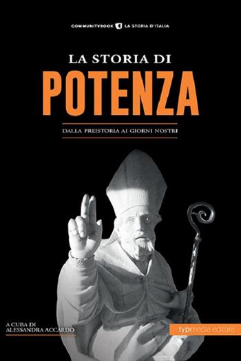 La storia di Potenza. Dalla preistoria ai giorni nostri  - Libro Typimedia Editore 2021 | Libraccio.it