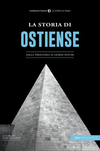 La Storia di Ostiense. Dalla preistoria ai giorni nostri  - Libro Typimedia Editore 2021, La storia di Roma | Libraccio.it