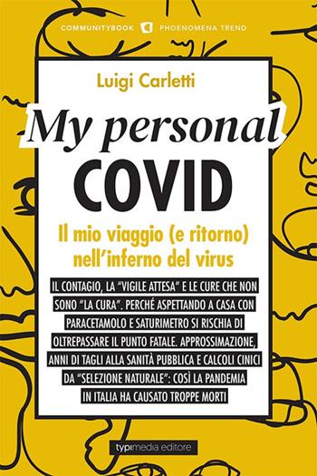 My personal Covid. Il mio viaggio (e ritorno) nell'inferno del virus - Luigi Carletti - Libro Typimedia Editore 2021 | Libraccio.it