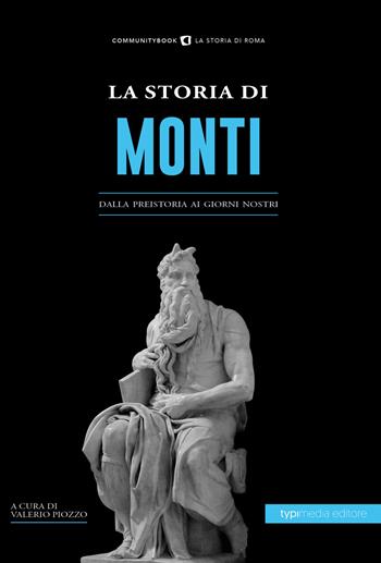 La storia di Monti. Dalla preistoria ai giorni nostri  - Libro Typimedia Editore 2021 | Libraccio.it