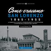 Come eravamo. San Lorenzo 1870-1950. Ediz. illustrata