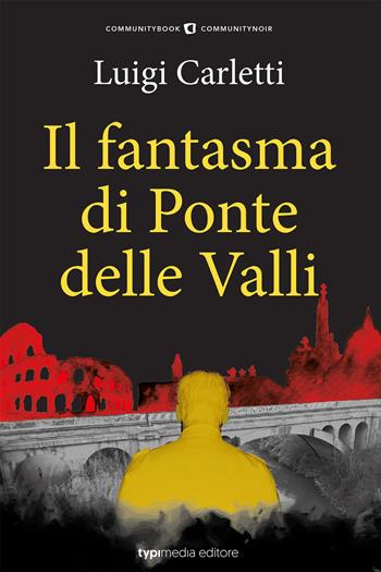 Il fantasma di Ponte delle Valli - Luigi Carletti - Libro Typimedia Editore 2021 | Libraccio.it