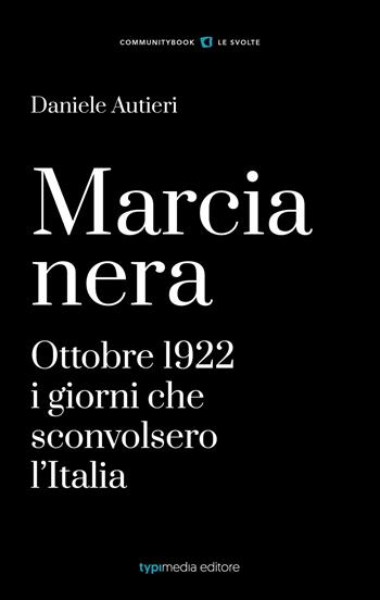 Marcia Nera. I giorni che sconvolsero l'Italia  - Libro Typimedia Editore 2022 | Libraccio.it