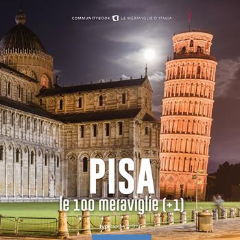 Pisa, le 100 meraviglie (+1)  - Libro Typimedia Editore 2022 | Libraccio.it
