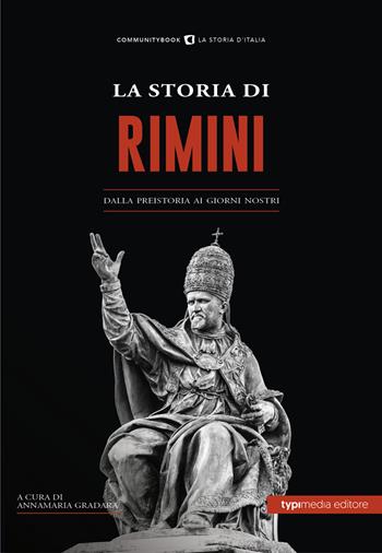 La Storia di Rimini. Dalla preistoria ai giorni nostri  - Libro Typimedia Editore 2022 | Libraccio.it