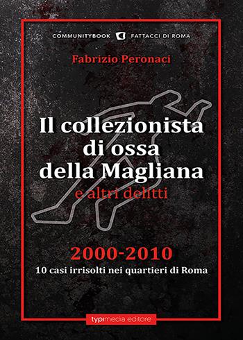 Il collezionista di ossa della Magliana e altri delitti  - Libro Typimedia Editore 2022 | Libraccio.it
