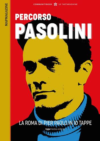 Percorsi romani. Percorso Pasolini. La Roma di Pier Paolo in 10 tappe  - Libro Typimedia Editore 2022 | Libraccio.it