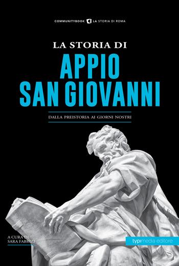 La storia di Appio. San Giovanni. Dalla preistoria ai giorni nostri  - Libro Typimedia Editore 2022 | Libraccio.it