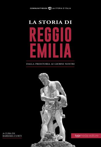 La storia di Reggio Emilia. Dalla preistoria ai giorni nostri  - Libro Typimedia Editore 2022 | Libraccio.it