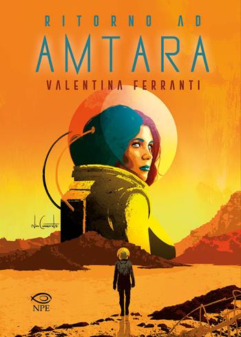 Ritorno ad Amtara - Valentina Ferranti - Libro Edizioni NPE 2021, Narrativa | Libraccio.it