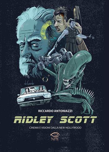 Ridley Scott. Cinema e visioni dalla New Hollywood - Riccardo Antoniazzi - Libro Edizioni NPE 2021, Narrativa | Libraccio.it
