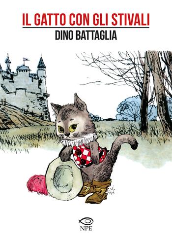 Il gatto con gli stivali - Dino Battaglia - Libro Edizioni NPE 2020, Dino Battaglia | Libraccio.it