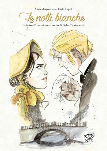 Le notti bianche da Fedor Dostoevskij - Andrea Laprovitera, Carlo Rispoli - Libro Edizioni NPE 2022, Nuvole in tempesta | Libraccio.it