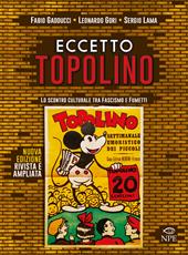 Eccetto Topolino. Lo scontro culturale tra fascismo e fumetti. Ediz. ampliata