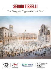 Sergio Tisselli. Tra Bologna, l'Appennino e il West